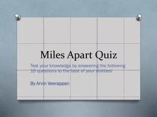 Miles Apart Quiz