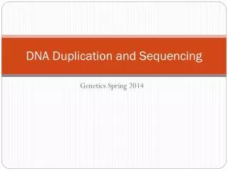 DNA Duplication and Sequencing