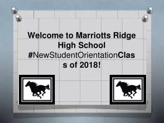 Welcome to Marriotts Ridge High School # NewStudentOrientation Class of 2018!