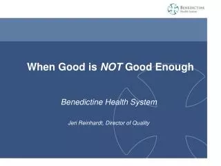When Good is NOT Good Enough