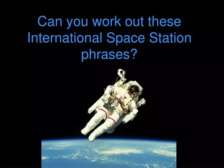 can you work out these international space station phrases