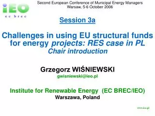 Session 3a Challenges in using EU structural funds for energy projects : RES case in PL