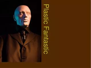 Plastic Fantastic