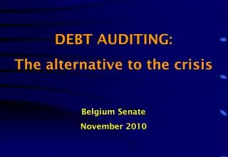 DEBT AUDITING: The alternative to the crisis Belgium Senate November 2010