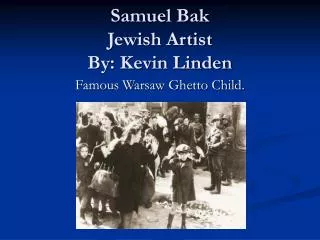 Samuel Bak Jewish Artist By: Kevin Linden