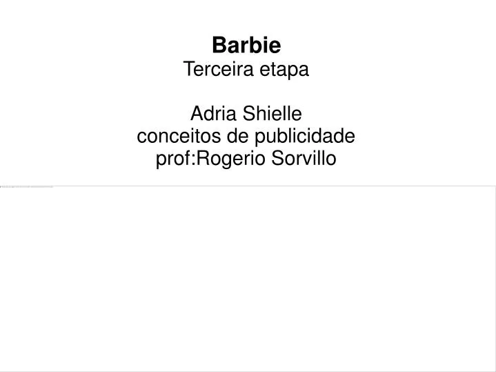 barbie terceira etapa adria shielle conceitos de publicidade prof rogerio sorvillo