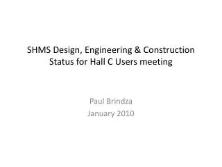 SHMS Design, Engineering &amp; Construction Status for Hall C Users meeting