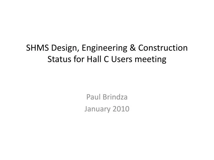 shms design engineering construction status for hall c users meeting