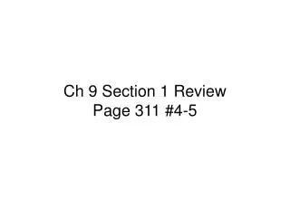 Ch 9 Section 1 Review Page 311 #4-5