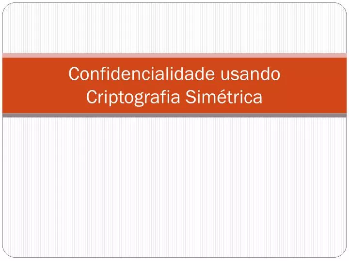 confidencialidade usando criptografia sim trica