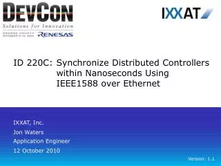 ID 220C:	Synchronize Distributed Controllers within Nanoseconds Using IEEE1588 over Ethernet