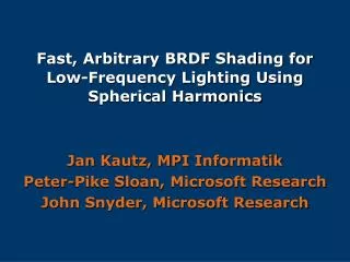 Fast, Arbitrary BRDF Shading for Low-Frequency Lighting Using Spherical Harmonics