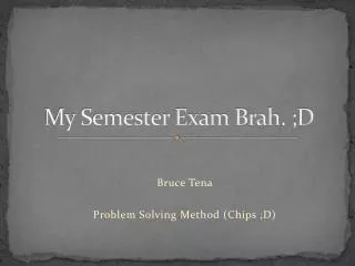 My Semester Exam Brah . ;D