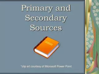 Primary and Secondary Sources