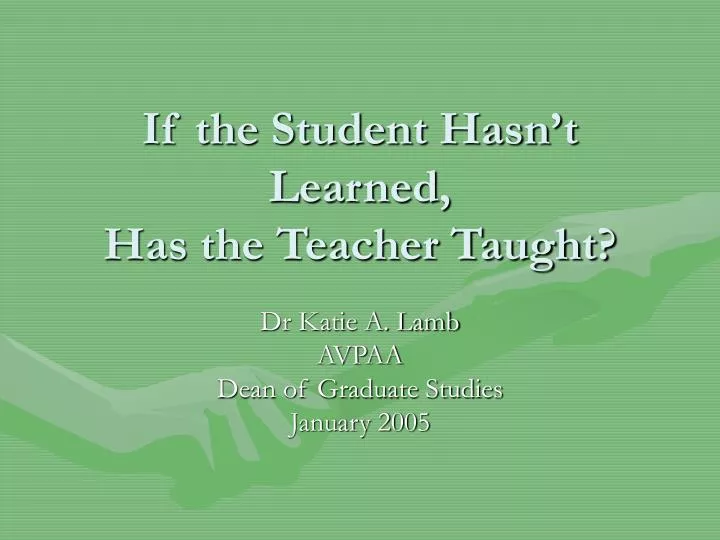 if the student hasn t learned has the teacher taught