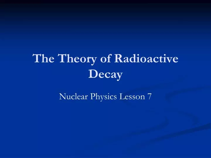 the theory of radioactive decay
