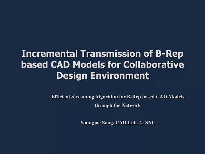 incremental transmission of b rep based cad models for collaborative design environment