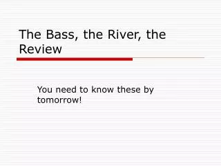 The Bass, the River, the Review