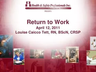 Return to Work April 12, 2011 Louise Caicco Tett, RN, BScN, CRSP