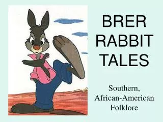 BRER RABBIT TALES Southern, African-American Folklore