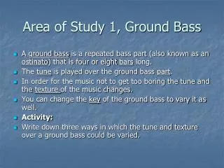 Area of Study 1, Ground Bass