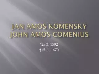 Jan Amos Komenský John Amos Comenius