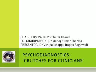 PSYCHODIAGNOSTICS: ‘CRUTCHES FOR CLINICIANS’