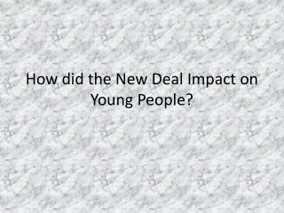 How did the New Deal Impact on Young People?