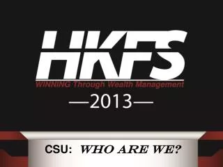 CSU: WHO Are We?
