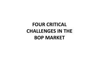 FOUR CRITICAL CHALLENGES IN THE BOP MARKET