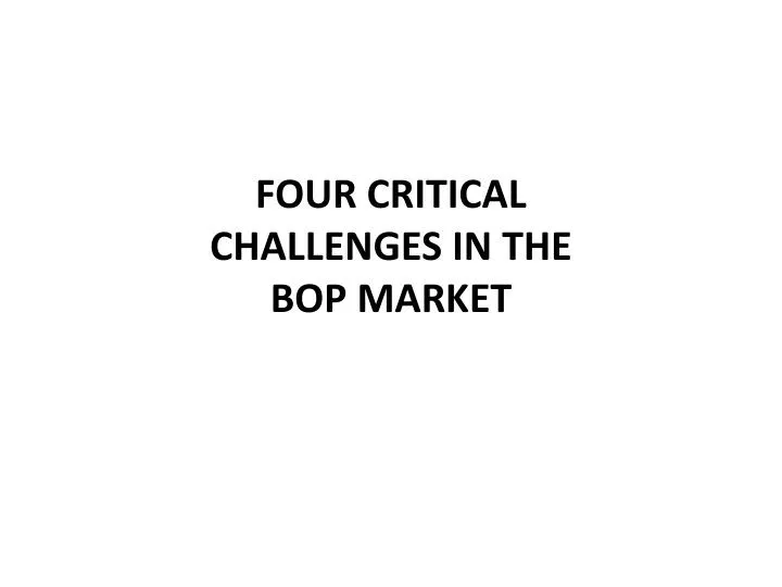 four critical challenges in the bop market