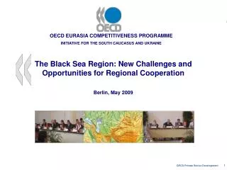 The Black Sea Region: New Challenges and Opportunities for Regional Cooperation Berlin, May 2009