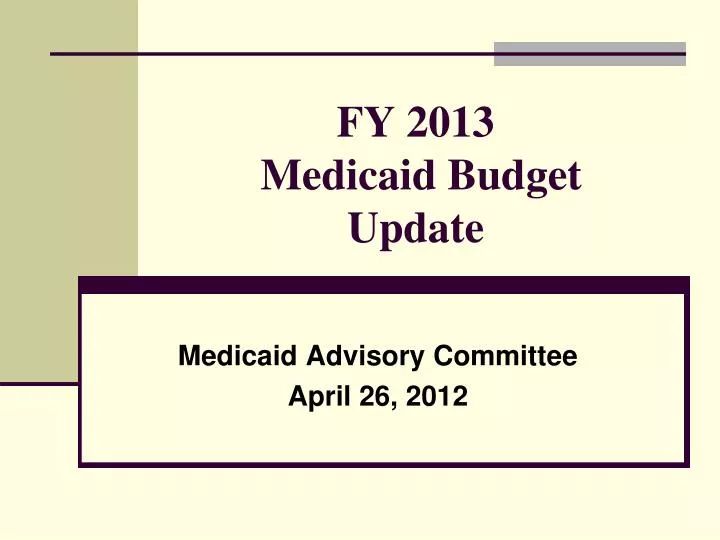 fy 2013 medicaid budget update