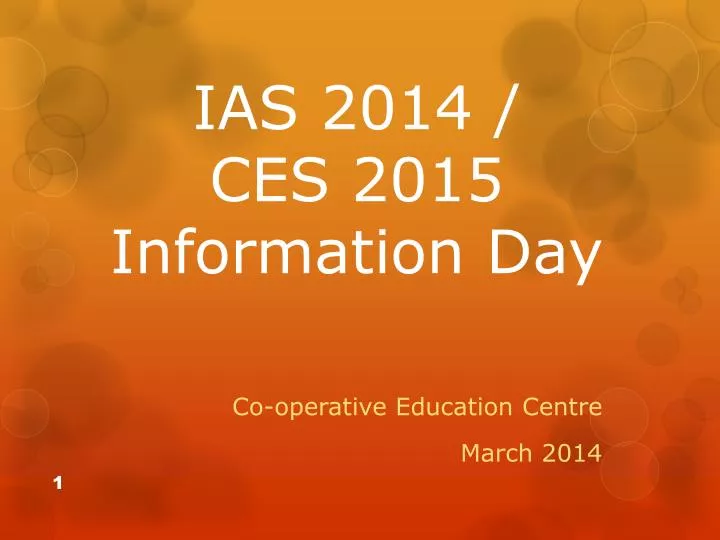 ias 2014 ces 2015 information day
