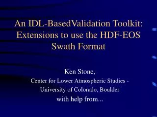 An IDL-BasedValidation Toolkit: Extensions to use the HDF-EOS Swath Format