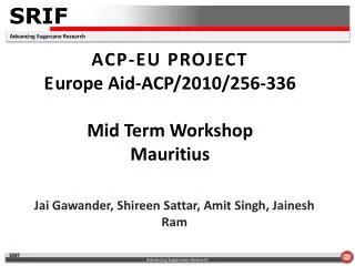 ACP-EU PROJECT E urope Aid-ACP/2010/256-336 Mid Term Workshop Mauritius