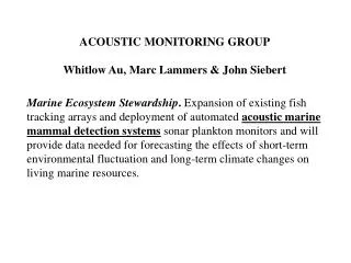 ACOUSTIC MONITORING GROUP Whitlow Au, Marc Lammers &amp; John Siebert