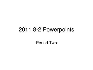 2011 8-2 Powerpoints