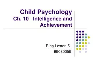 Child Psychology Ch. 10 Intelligence and Achievement