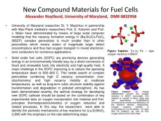 New Compound Materials for Fuel Cells Alexander Roytburd, University of Maryland, DMR 0832958