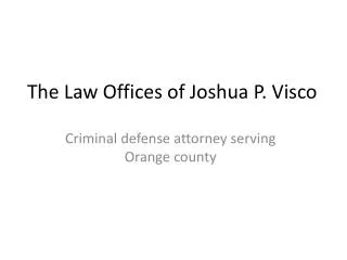 The Law Offices of Joshua P.Visco - Criminal defense attorne