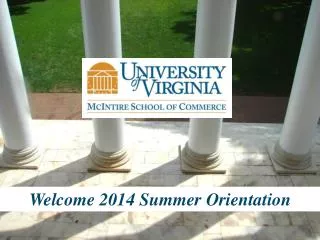 Welcome 2014 Summer Orientation