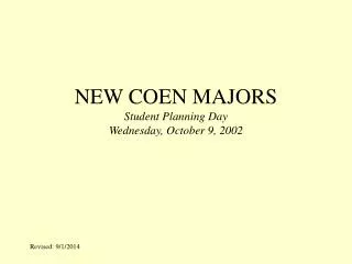 NEW COEN MAJORS Student Planning Day Wednesday, October 9, 2002