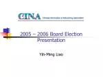 2005 – 2006 Board Election Presentation - slide 1