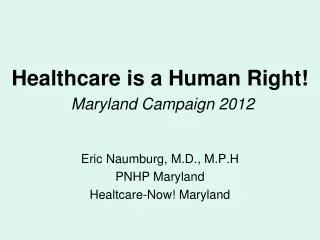 Healthcare is a Human Right! Maryland Campaign 2012