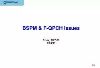 BSPM &amp; F-QPCH Issues Chair, SWG23 1/13/04