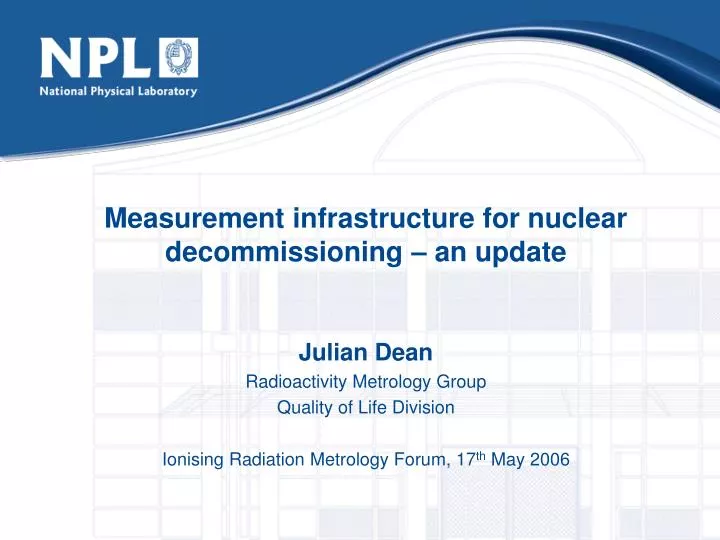 measurement infrastructure for nuclear decommissioning an update