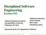 Disciplined Software Engineering Lecture #12 - slide 1