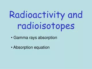Radioactivity and radioisotopes