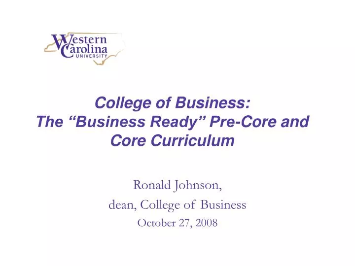 college of business the business ready pre core and core curriculum